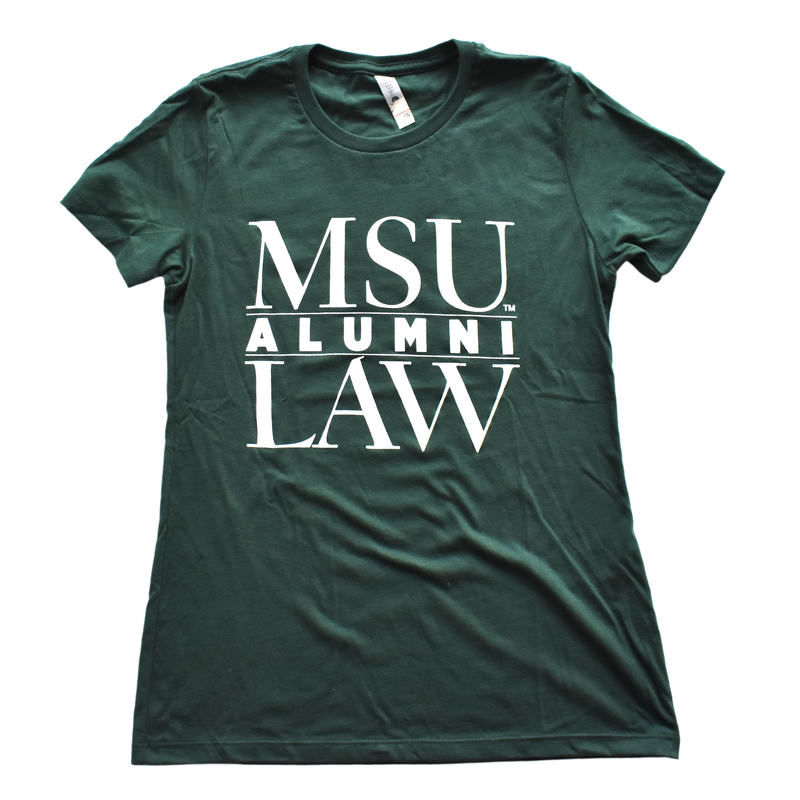 dark green crewneck women's cut t-shirt with a white text graphic on the center chest. The graphic is three lines of text that read MSU Law Alumni, with alumni being in the center separated by two thin white lines.