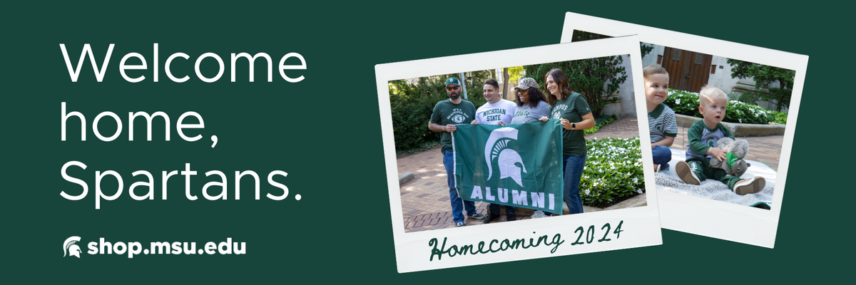 A dark green banner with text reading "Welcome Home Spartans" on the left side. In the middle and right sides of the banner are two polaroid-style photos of a group of four people holding a MSU Alumni flag, and two toddlers sitting on a blanket in front of Beaumont Tower. 