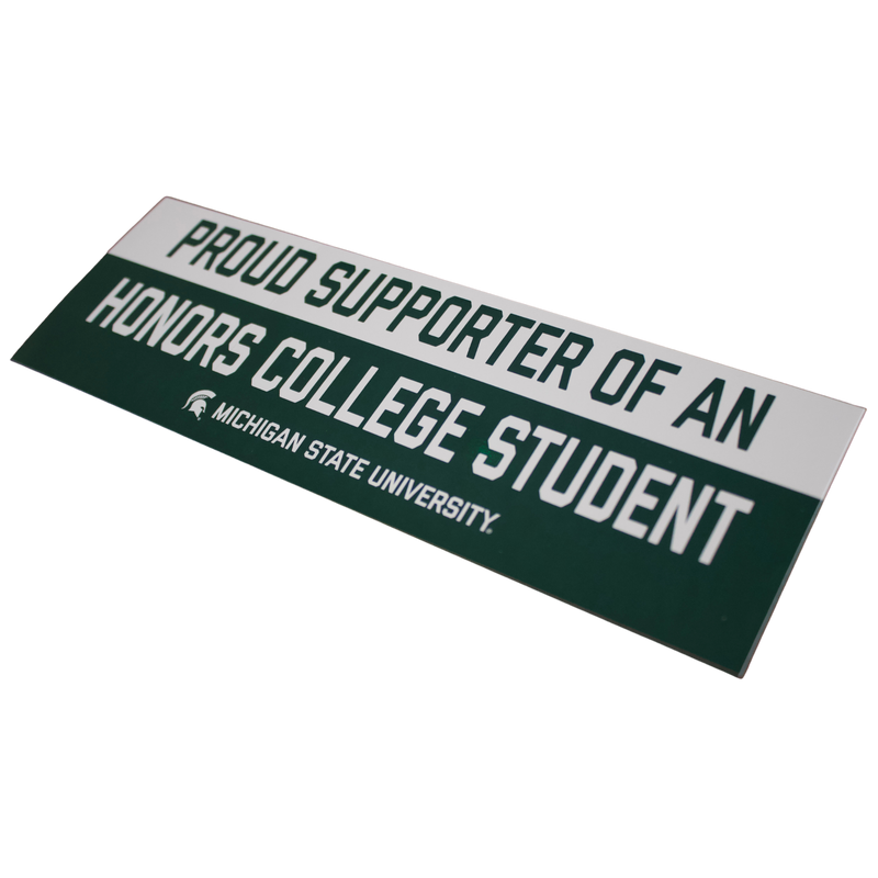 A rectangular bumper sticker with a forest green and white color scheme. The top portion is white with forest green text that reads "Proud Supporter of an". The bottom portion is forest green with white text that reads "Honors College Student". Below that, the Spartan helmet and the text "Michigan State University" are displayed in white. 