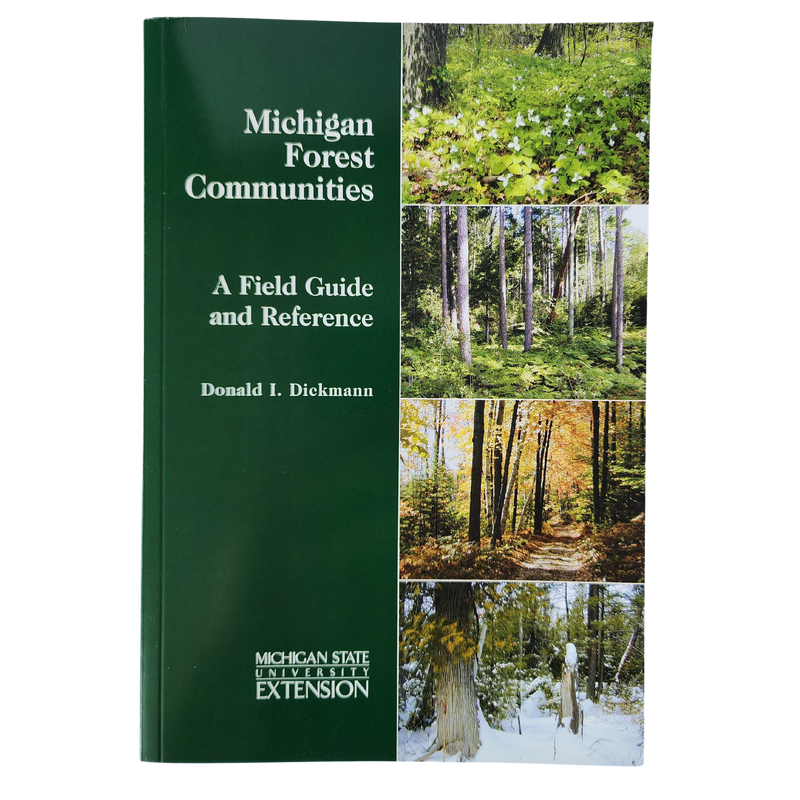 Cover of a book titled "Michigan Forest Communities: A Field Guide and Reference". The cover has a green background. On the right side of the cover, four images containing various plants, leaves, and trees sit vertically aligned with one another. 