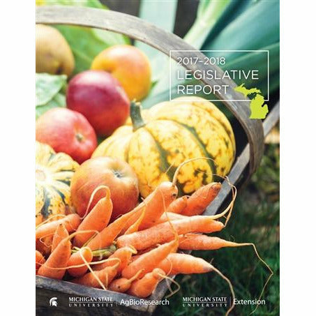 Cover of the 2017-2018 MSU AgBioResearch & MSU Extension Legislative Report. The cover contains a background image of a basket of various fruits and vegetables. 